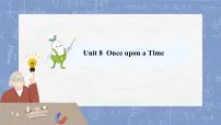 初中Unit 8 Once upon a Time精品课件ppt
