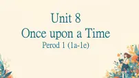 人教版（2024）七年级下册（2024）Unit 8 Once upon a Time优质课件ppt
