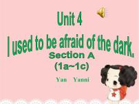 初中英语人教新目标 (Go for it) 版九年级全册Unit 4 I used to be afraid of the dark.Section A授课ppt课件