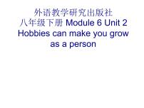 八年级下册Unit 2 Hobbies can make you grow as a person.教案配套ppt课件