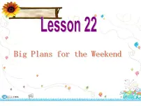 七年级下册Lesson 22 Big Plans for the Weekend教案配套课件ppt