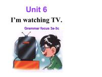 人教新目标 (Go for it) 版七年级下册Unit 6 I’m watching TV.综合与测试优质课件ppt