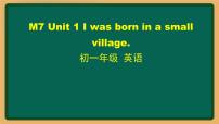 英语Unit 1 I was born in a small village.授课课件ppt