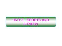 高中英语人教版 (2019)必修 第一册Unit 3 Sports and fitness图片课件ppt