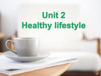 2021学年Unit 2 Healthy Lifestyle授课课件ppt