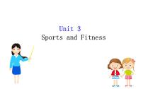 人教版 (2019)Unit 3 Sports and fitness教学ppt课件