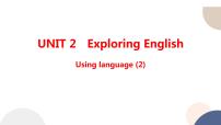 2020-2021学年Unit 2 Exploring English教课ppt课件