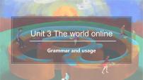 高中英语牛津译林版 (2019)必修 第三册Unit 3 The world onlineGrammar and usage课文内容课件ppt