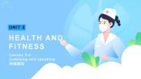 【中职专用】高中英语 高教版2021·基础模块2 Unit2 HEALTH AND FITNESS lesson3-4 Listening and speaking 听说部分（课件）