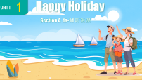 初中英语人教版（2024）八年级上册（2024）Unit 1 Happy HolidaySection A1a-1d教课内容课件ppt